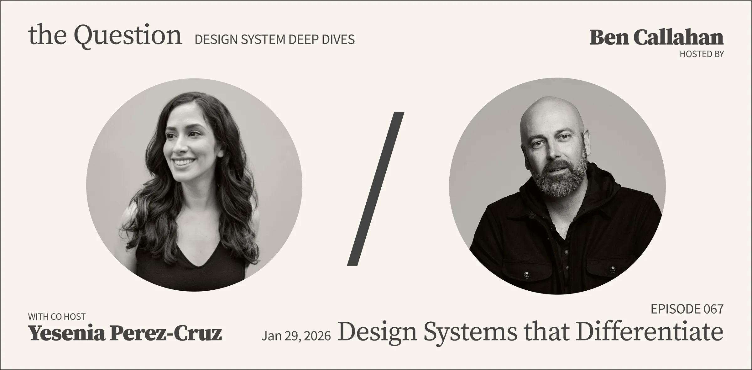 Ben Callahan and Yesenia Perez-Cruz co-hosted Episode 067 of The Question on design systems that differentiate.